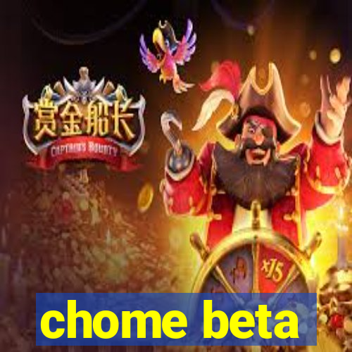 chome beta