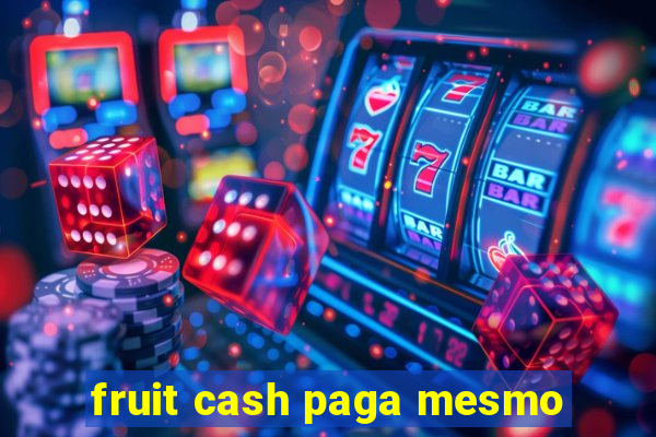 fruit cash paga mesmo