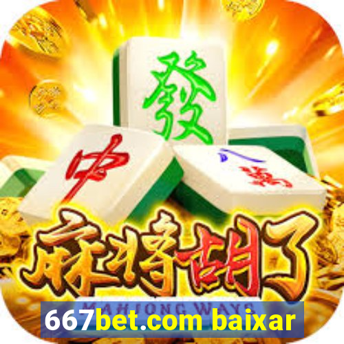 667bet.com baixar