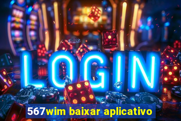 567wim baixar aplicativo