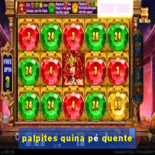 palpites quina pé quente