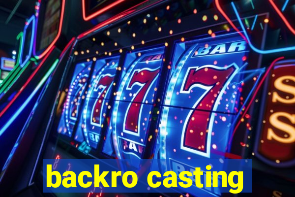 backro casting