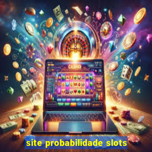 site probabilidade slots