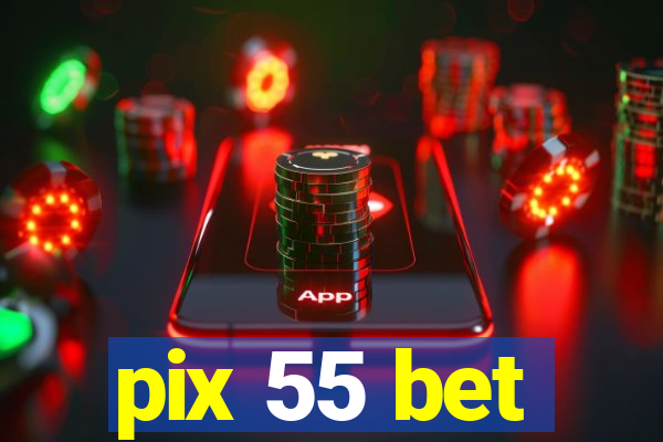 pix 55 bet