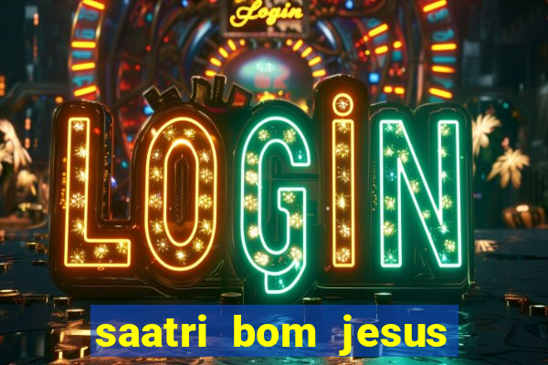 saatri bom jesus da lapa