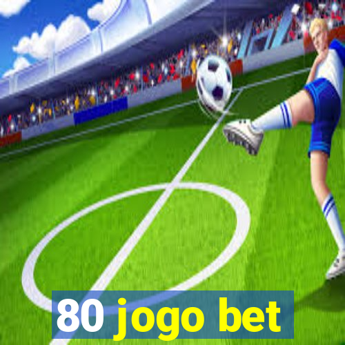 80 jogo bet