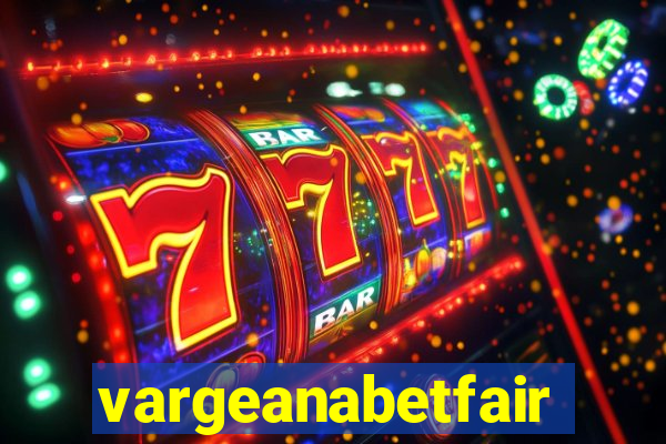 vargeanabetfair