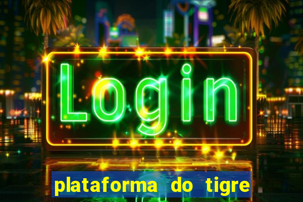 plataforma do tigre que paga no cadastro