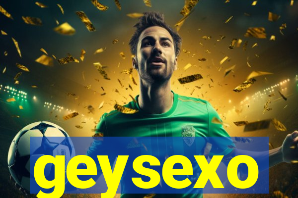 geysexo