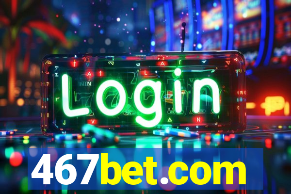 467bet.com