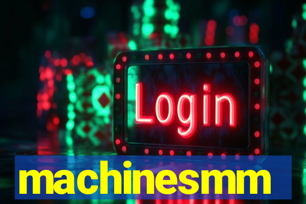 machinesmm