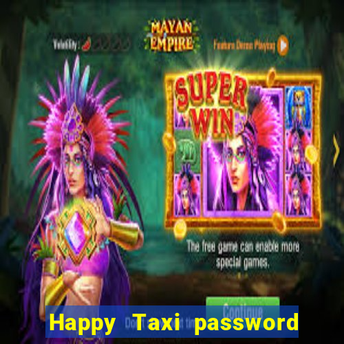 Happy Taxi password road 96 road 96 happy taxi security