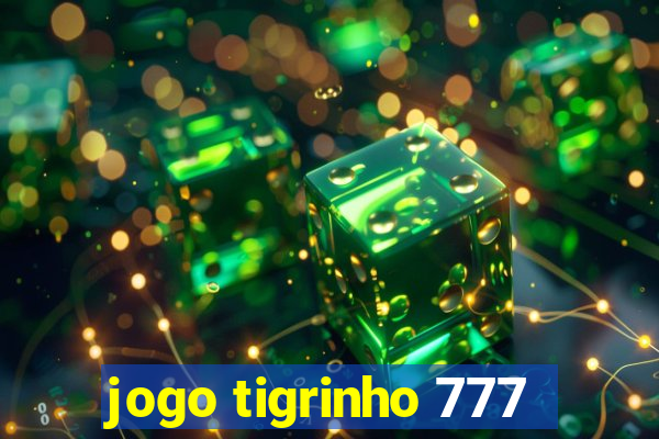 jogo tigrinho 777