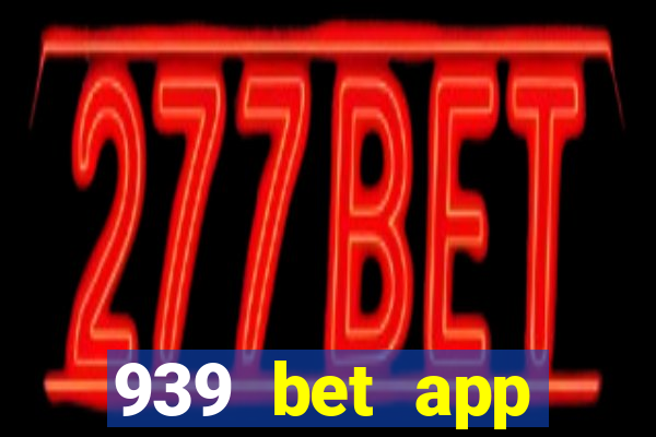 939 bet app download apk