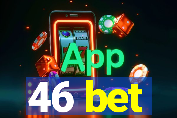 46 bet