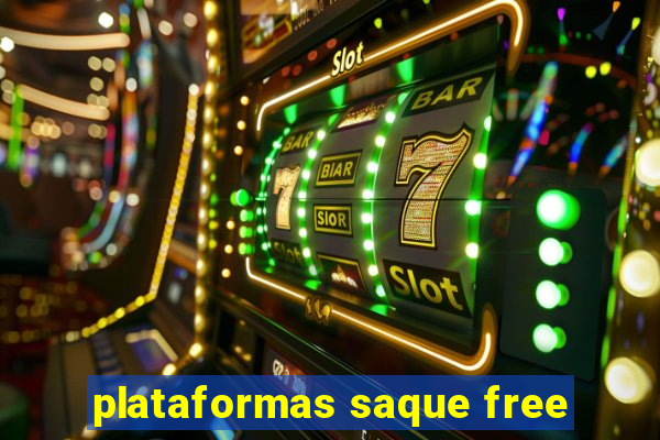 plataformas saque free