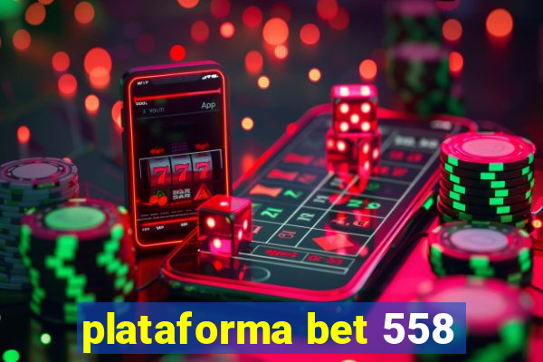 plataforma bet 558