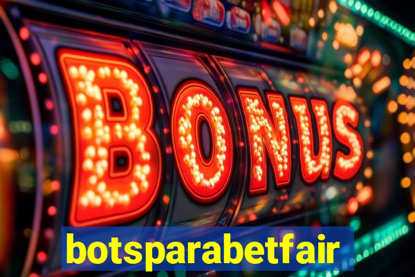 botsparabetfair