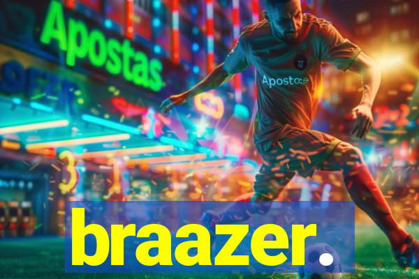 braazer.