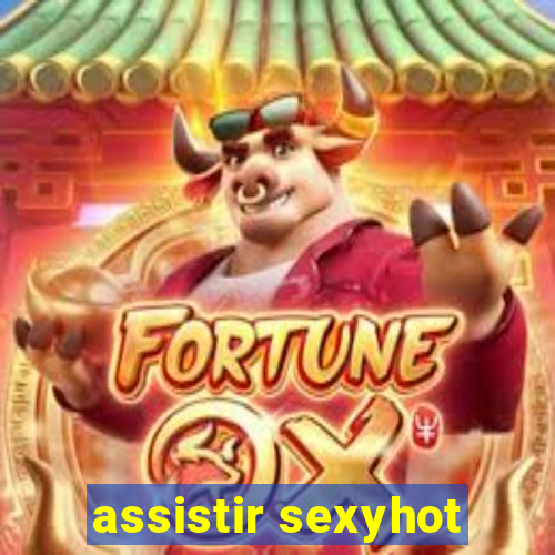 assistir sexyhot