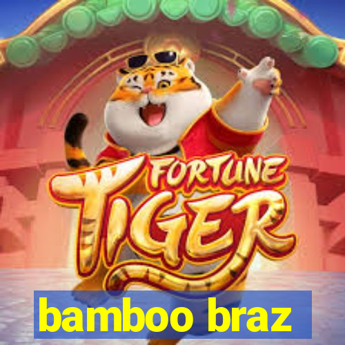 bamboo braz