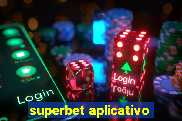 superbet aplicativo