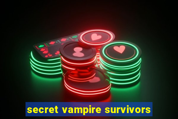 secret vampire survivors