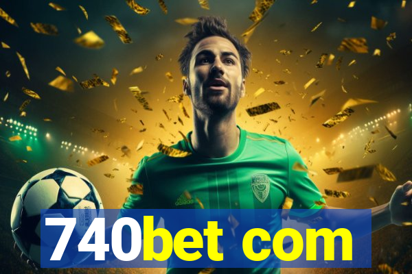 740bet com