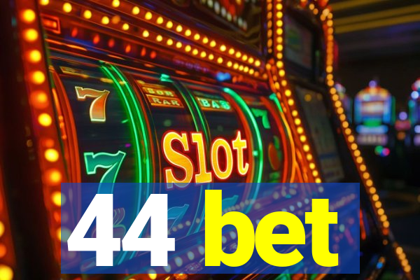 44 bet