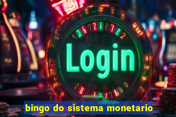 bingo do sistema monetario