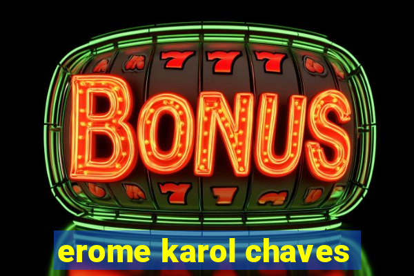 erome karol chaves