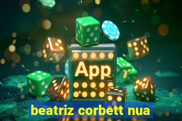 beatriz corbett nua