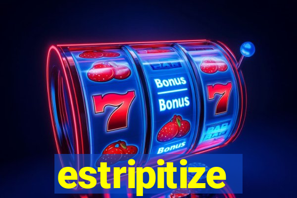 estripitize