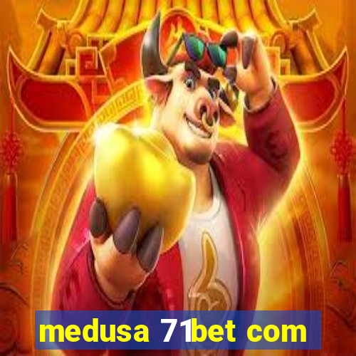 medusa 71bet com