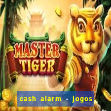 cash alarm - jogos e prêmios