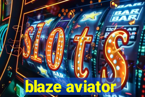 blaze aviator