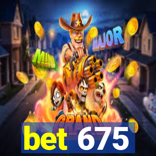 bet 675