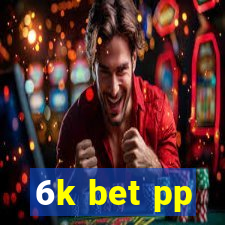 6k bet pp