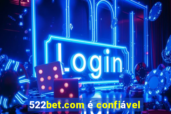 522bet.com é confiável