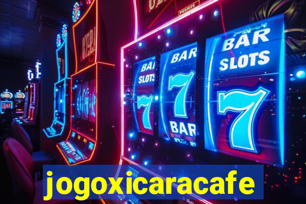 jogoxicaracafe