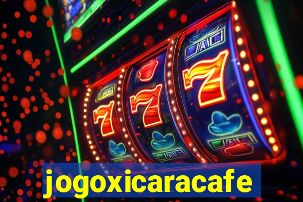 jogoxicaracafe