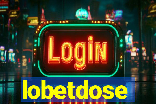 lobetdose