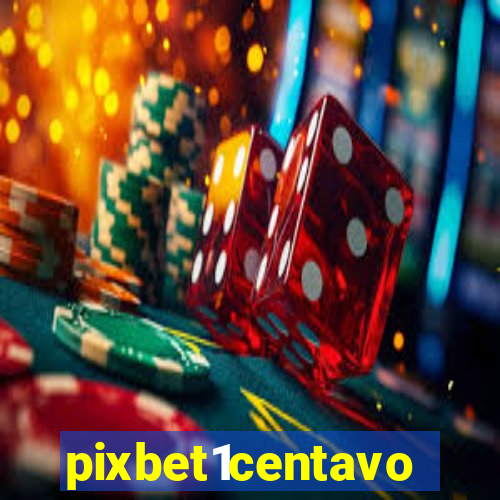 pixbet1centavo