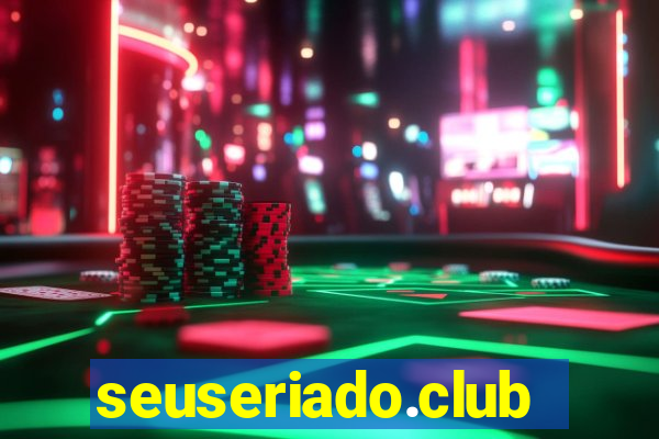 seuseriado.club