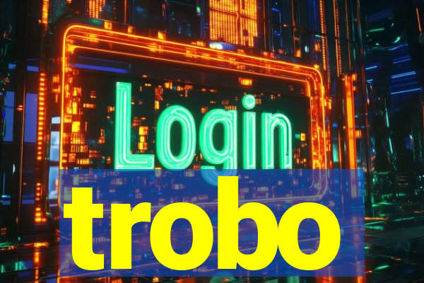 trobo