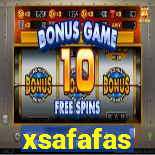 xsafafas