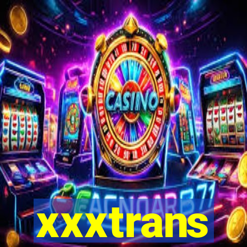 xxxtrans